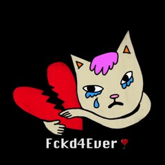 Fckd4Ever (Prod. by IVN)