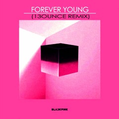 BLACKPINK(블랙핑크) - Forever Young (13ounce Remix)