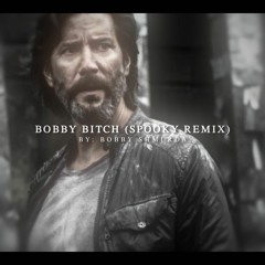 bobby bitch (spooky remix)