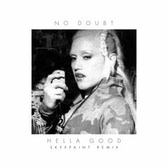 No Doubt - Hella Good (Skyepaint Remix)
