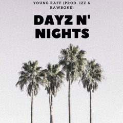 DAYZ N' NIGHTS (Prod. Izz x Rawbone)