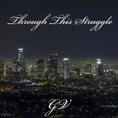 GV - Through The Struggle (Quiet Storm Freestyle)