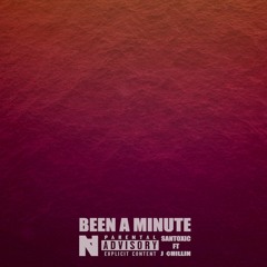 Been A Minute Ft J ¢hillin (Prod Santoxic)