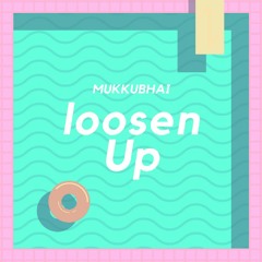 Loosen Up
