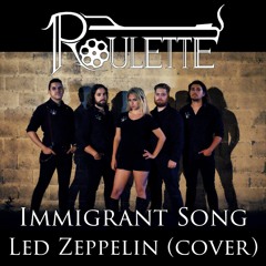 Roulette - Immigrant Song  [Led Zeppelin]