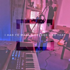 I had to make a record like that