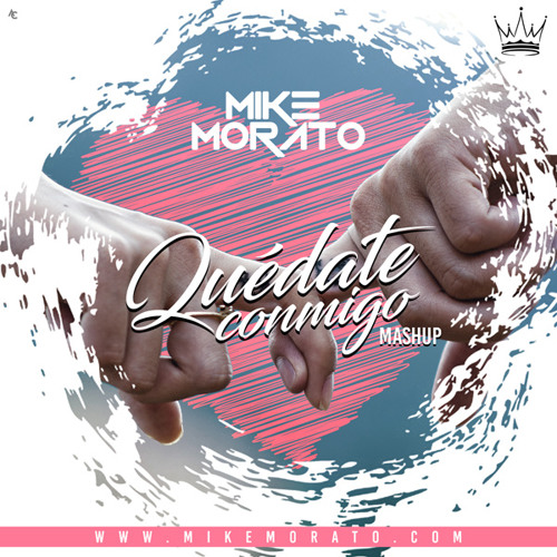 Mike Morato - Quédate Conmigo (Mashup)