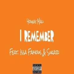 Young Mali- I Remember (Prod By. Ice Star Beats) Feat. Issa Famous & Sukari