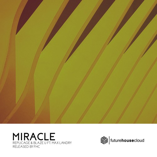 REPLICAGE & Blaze U - Miracle (feat. Max Landry)