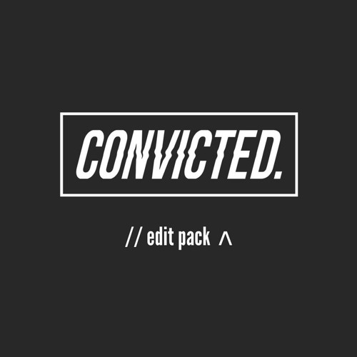Convicted // Edit Pack [FREE DL]