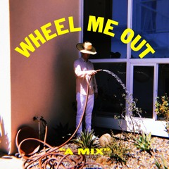 Wheel Me Out Mix