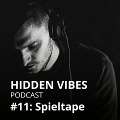 Hidden Vibes Podcast #11: Spieltape