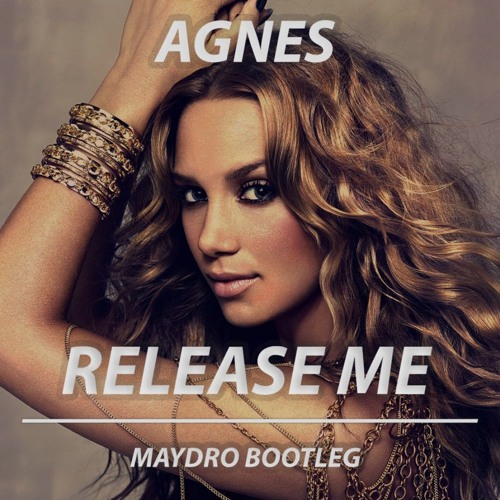 Stream Agnes - Release Me (Maydro Bootleg) [Free Download] by Maydro Edits  | Listen online for free on SoundCloud