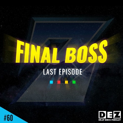 Episode 60 - FINAL BOSS