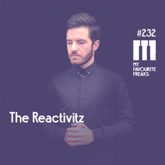 My Favourite Freaks Podcast #232 The Reactivitz