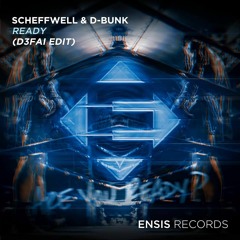 Scheffwell & D-Bunk - Ready (D3FAI Edit)