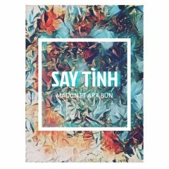 Say Tình _ MaGun ft Ara Bun ( Bạn mixer tốt bụng )