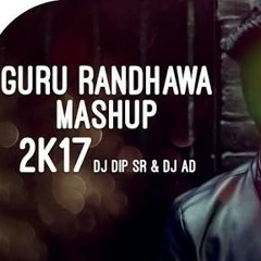 Mashup  2K17   DJ Dip SR  DJ AD - Guru Randhawa  Mashup  2K17   DJ Dip SR  DJ AD.mp3