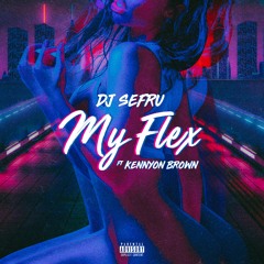 DJ Sefru - My Flex ft. Kennyon Brown