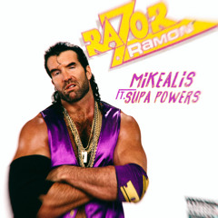 Mikealis - Razor Ramon ft. Supa Powers