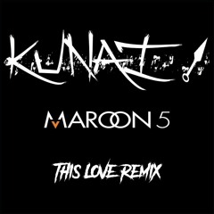 Maroon 5 ~This Love (Kunai Remix)
