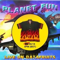THE PLANET FUN SHOW [DATAFRUITS.FM]