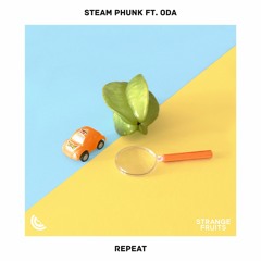 Steam Phunk - Repeat (ft. Oda) 🍉