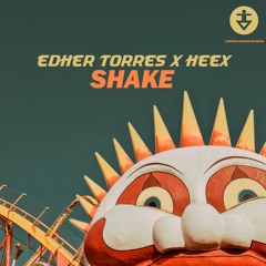 Edher Torres x HEEX - Shake