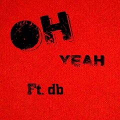 Oh Yeah feat. db (Beat by Mike M Jones)