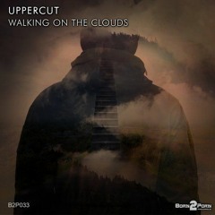 Uppercut - Walking On The Clouds (Original Mix)