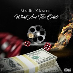 ft. Kahyo - What Are The Odds (Produced by LetThatBoyCook)
