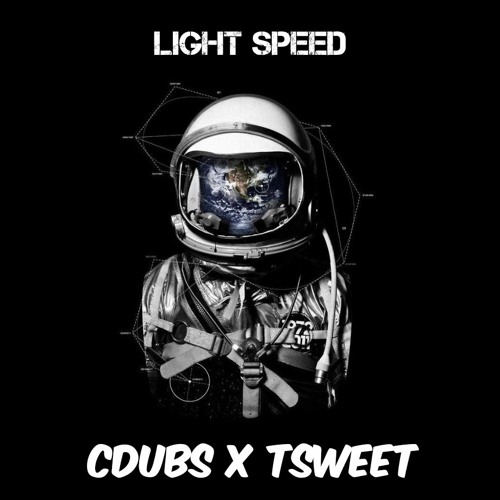 Light Speed || CDUBS x TSWEET