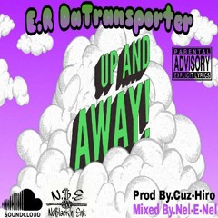 E.R DaTransporter-Up And Away! Prod By.Cuz-Hiro Mixed By.Nel-E-Nel