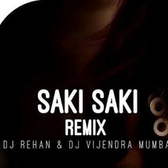 Saki Saki  Remix  DJ Rehan  DJ Vijendra Mumbai  Mu - Remix  DJ Rehan  DJ Vijendra Mumbai  Musafir.mp3