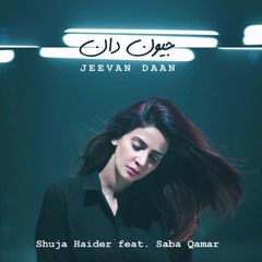 Jeevan Daan by Shuja Haider Featuring Saba Qamar