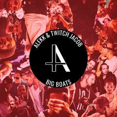 Alekk & Twitch Jacob - Big Boats