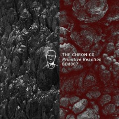 The Chronics - Primitive Reaction [BDD007 | SC Streaming]