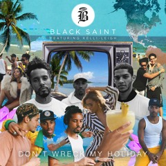 Black Saint - Don't Wreck My Holiday feat. Kelli-Leigh