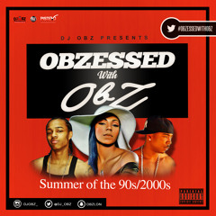 #ObzessedWithObz | Summer 90s/2000s July Throwback Mix | @DJ_Obz