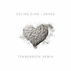 Céline Dion - Ashes (Tennebreck Remix) (Extended)