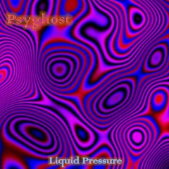 Psyghost - Liquid Pressure