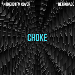 Choke - I Don't Know How But They Found Me Cover