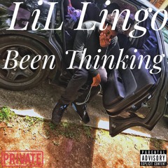 LiL Lingo - Been Thinking