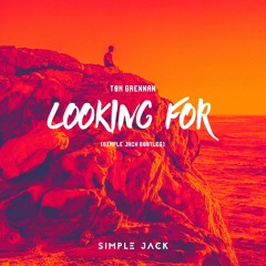Tom Grennan - Looking For (Simple Jack Bootleg)