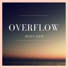 Maui Sam - Overflow