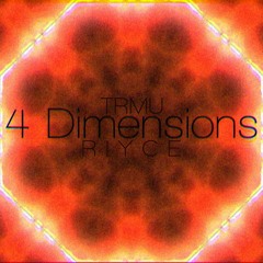 TRMU & R I Y C E - 4 Dimensions