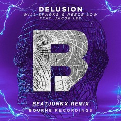 Will Sparks & Reece Low - Delusion Feat Jacob Lee (Beatjunkx Remix - Remix contest) | FREE DOWNLOAD!