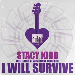 Stacy Kidd - I Will Survive (Jamie Lewis Suave Club Edit)