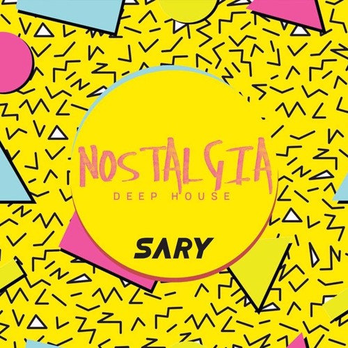 Nostalgia (Deep house Remixes ) By DJ SARY