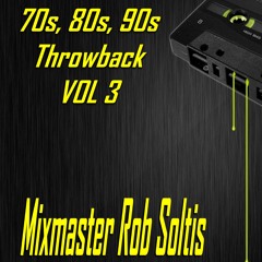 70s, 80s, 90s Throwback Megamix Vol 3 (2018)- Mixmaster Rob Soltis